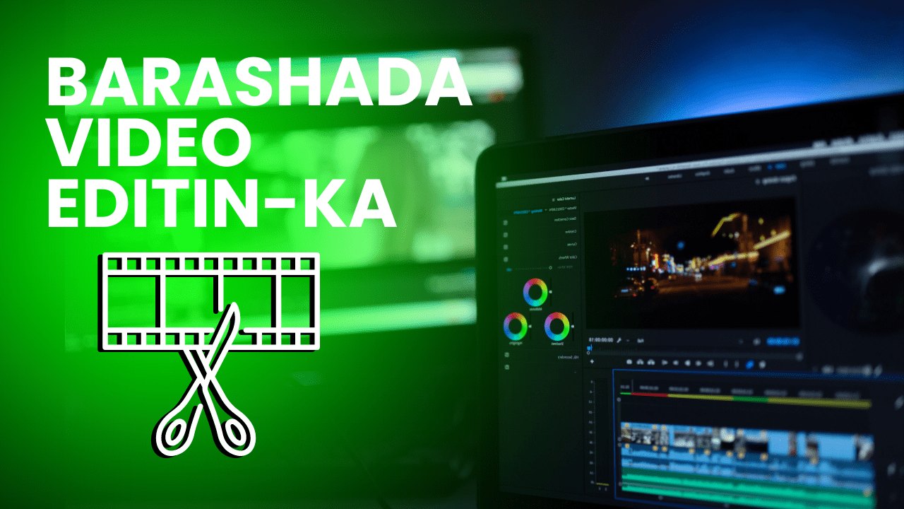 Barashada video Editing-ka